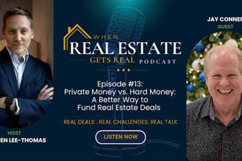 Private Money vs. Hard Money: A Better Way to Fund Real Estate Deals with Jay Conner