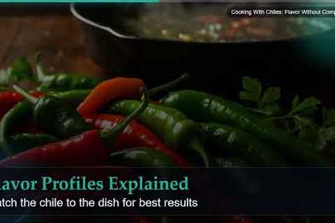 Cooking With Chiles: Flavor Without Compromise