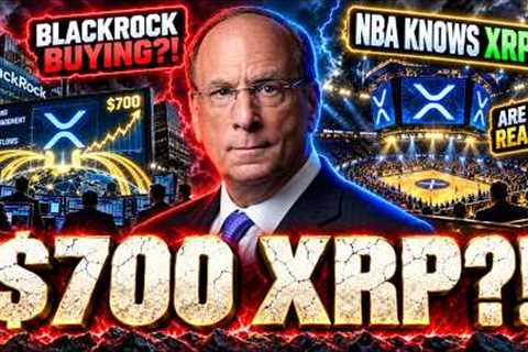 THE $700 XRP NARRATIVE IS GROWING - ARE YOU READY FOR THIS? - BLACKROCK BUYING XRP? - NBA KNOWS XRP!