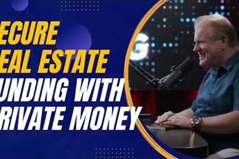 Jay Conner's Approach to Secure Real Estate Funding through Private Money