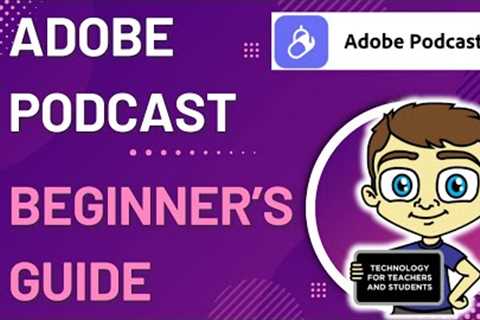 The Beginner's Guide to Adobe Podcast