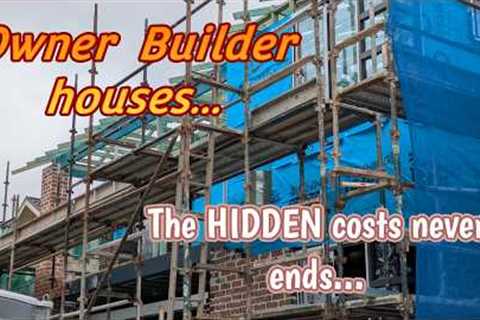 Owner builder houses and the endless hidden costs