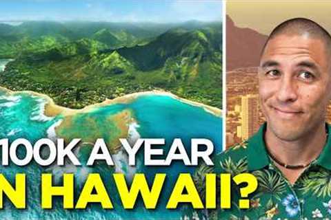 Can You Really Live in Hawaii on $100,000 a Year?