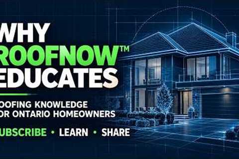 Why ROOFNOW™ Educates Ontario Homeowners About Roofing #metalroofing #roofingknowledge #roofnow