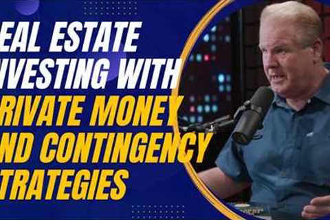 Navigating Market Corrections: Real Estate Investing with Private Money and Contingency Strategies