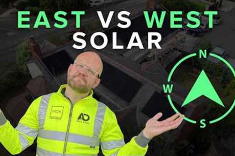East vs West Facing Solar Panels: Are They Worth It?