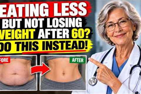 Eating Less But Not Losing Weight After 60? Do THIS Instead | Senior Health Tips