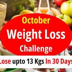 October Weight Loss Challenge | Lose upto 13 Kgs In 30 Days | Diet Plan | Eat more Lose more
