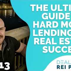 The Ultimate Guide to Hard Money Lending for Real Estate Success | The DealMachine REI Podcast