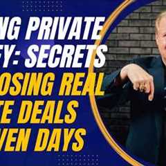 Raising Private Money: Secrets to Closing Real Estate Deals in Seven Days