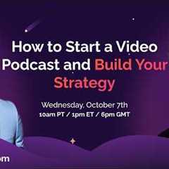 How to Start a Video Podcast and Build Your Strategy