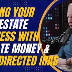 Scaling Your Real Estate Business with Private Money and Self-Directed IRAs