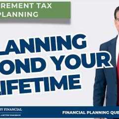 Legacy Tax Planning: Thinking Beyond Your Lifetime | Retirement Tax Planning | Montgomery Financial