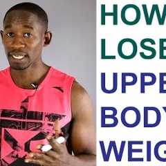 How to Lose Upper Body Weight/ Make Your Upper Body and Lower Body Proportionate