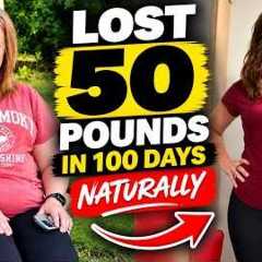 How To Lose 50 Pounds Of Fat In 100 Days NATURALLY - The FASTEST Way To Lose Weight WITHOUT Ozempic