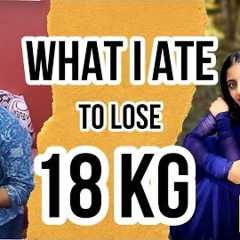 The diet plan that helped me lose 18 KG - WEIGHT LOSS DIET
