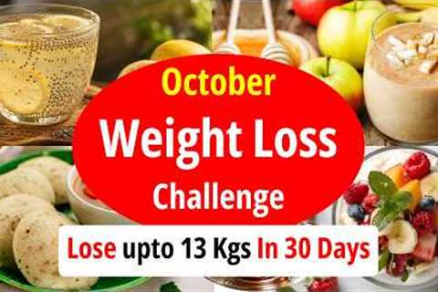 October Weight Loss Challenge | Lose upto 13 Kgs In 30 Days | Diet Plan | Eat more Lose more