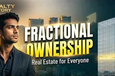 Fractional Ownership: The Smartest Way to Invest in Real Estate | Realty Story