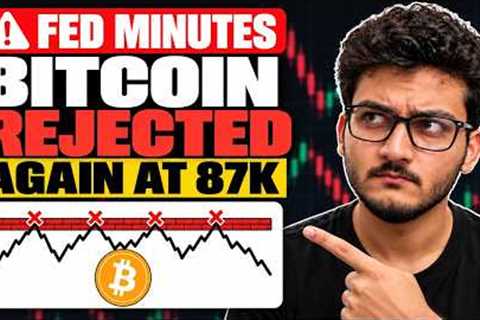 Bitcoin Rejected at $87K Again: Fed Minutes Tonight (What Now?)