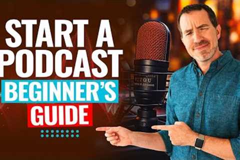 How To Start A Podcast (The Ultimate Beginner's Guide!)