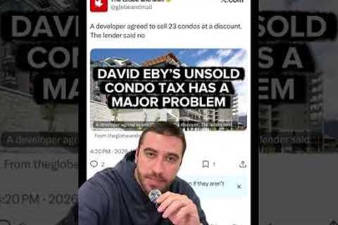 David Eby's Unsold Condo Tax Makes Zero Sense - Here's Why