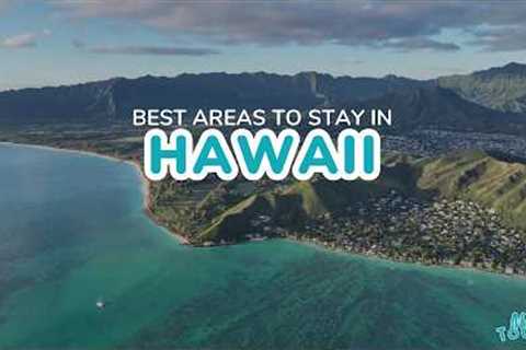Where to Stay in Hawaii: Top 4 Islands