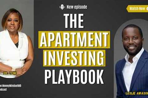 The Business of Real Estate: Building Wealth Through Multifamily Investing with Leslie Awasom