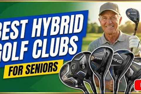 TOP 5 Best Hybrid Golf Clubs For Senior 2026