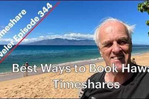 Best Ways to Book Hawaii Timeshares... Timeshare Traveler Episode 344