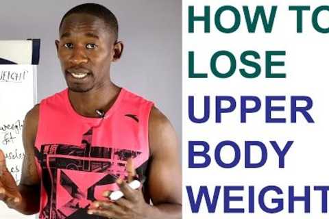 How to Lose Upper Body Weight/ Make Your Upper Body and Lower Body Proportionate