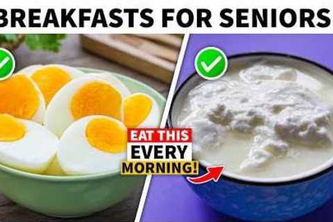 7 Morning Foods Every Senior Should Eat Daily!