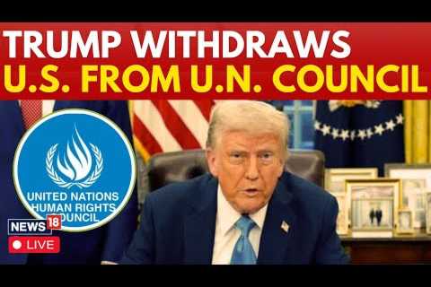 LIVE | Trump Withdraws US From United Nations Human Right Council | Trump Latest News | N18G