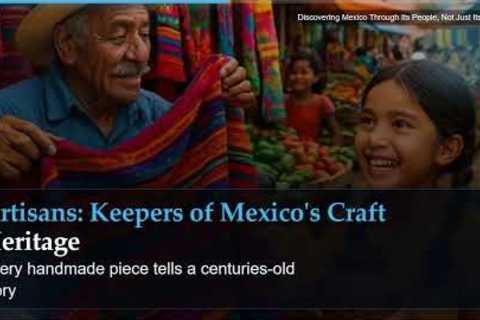 Discovering Mexico Through Its People, Not Just Its Places