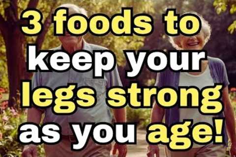 WARNING Your Legs Fade First! Seniors MUST Eat These 3 Foods to Keep Them Strong and Healthy!