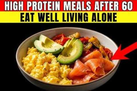 7 Easy High Protein Meals for Seniors Living Alone